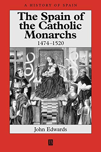 Read The Spain of the Catholic Monarchs 1474-1520, written by John Edwards Read The Spain of the Catholic Monarchs 1474-1520, written by John Edwards