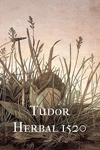 Read Tudor Herbal 1520, written by Robert L. Angus Read Tudor Herbal 1520, written by Robert L. Angus