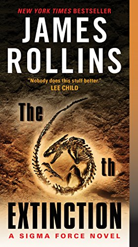 Read The 6th Extinction: A Sigma Force Novel (Sigma Force Series Book 10), written by James Rollins Read The 6th Extinction: A Sigma Force Novel (Sigma Force Series Book 10), written by James Rollins