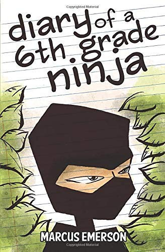 Read Diary of a 6th Grade Ninja, written by Marcus Emerson; Sal Hunter; Noah Child Read Diary of a 6th Grade Ninja, written by Marcus Emerson; Sal Hunter; Noah Child