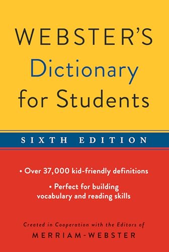 Read Webster's Dictionary for Students, Sixth Edition, Newest Edition, written by Editors of Merriam-Webster Read Webster's Dictionary for Students, Sixth Edition, Newest Edition, written by Editors of Merriam-Webster
