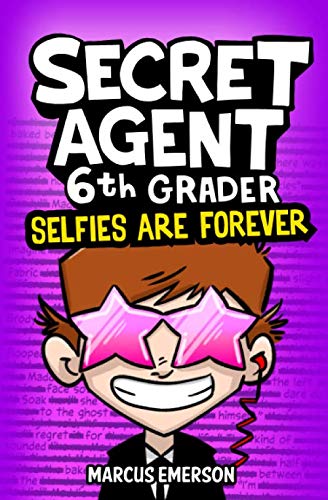 Read Secret Agent 6th Grader 4: Selfies Are Forever, written by Marcus Emerson; Noah Child Read Secret Agent 6th Grader 4: Selfies Are Forever, written by Marcus Emerson; Noah Child