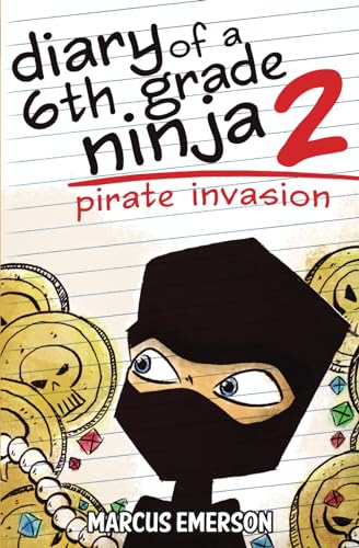 Read Diary of a 6th Grade Ninja 2: Pirate Invasion, written by Marcus Emerson; Sal Hunter; Noah Child Read Diary of a 6th Grade Ninja 2: Pirate Invasion, written by Marcus Emerson; Sal Hunter; Noah Child