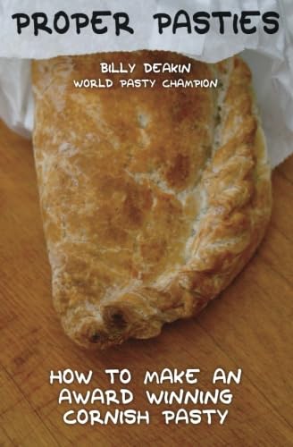 Read Proper Pasties: How To Make An Award Winning Cornish Pasty, written by Billy Deakin Read Proper Pasties: How To Make An Award Winning Cornish Pasty, written by Billy Deakin