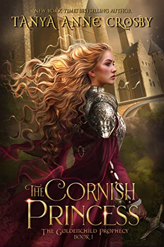 Read The Cornish Princess (The Goldenchild Prophecy Book 1), written by Tanya Anne Crosby Read The Cornish Princess (The Goldenchild Prophecy Book 1), written by Tanya Anne Crosby