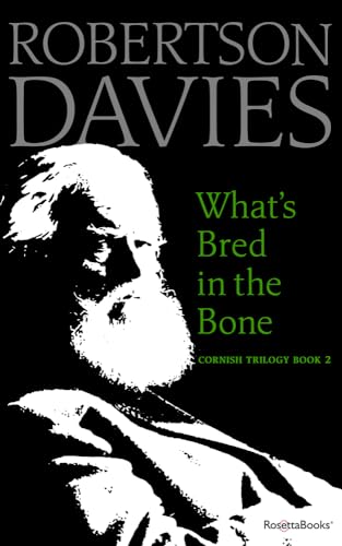 Read What's Bred in the Bone (Cornish Trilogy), written by Robertson Davies Read What's Bred in the Bone (Cornish Trilogy), written by Robertson Davies