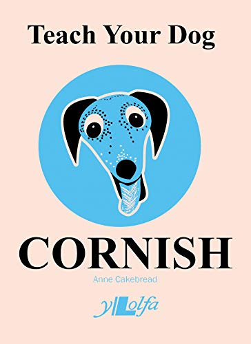 Read Teach Your Dog Cornish, written by Anne Cakebread Read Teach Your Dog Cornish, written by Anne Cakebread
