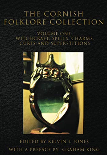 Read The Cornish Folklore Collection Volume One Witchcraft, Spells, Charms, Cures and Superstitions, written by Kelvin I. Jones Read The Cornish Folklore Collection Volume One Witchcraft, Spells, Charms, Cures and Superstitions, written by Kelvin I. Jones
