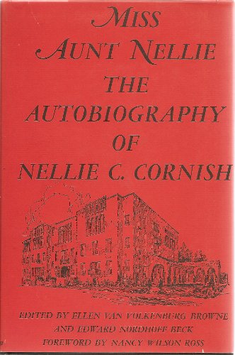 Read Miss Aunt Nellie. The autobiography of Nellie C. Cornish, written by Nellie Centennial Cornish Read Miss Aunt Nellie. The autobiography of Nellie C. Cornish, written by Nellie Centennial Cornish
