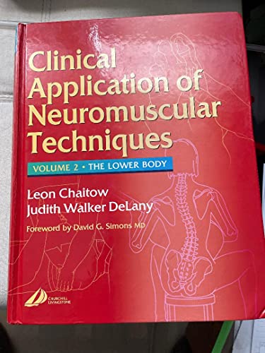 Read Clinical Applications of Neuromuscular Techniques: The Lower Body, Volume 2, written by Leon Chaitow ND DO (UK); Judith DeLany LMT Read Clinical Applications of Neuromuscular Techniques: The Lower Body, Volume 2, written by Leon Chaitow ND DO (UK); Judith DeLany LMT