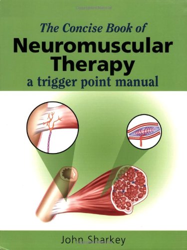 Read The Concise Book of Neuromuscular Therapy: A Trigger Point Manual, written by John Sharkey