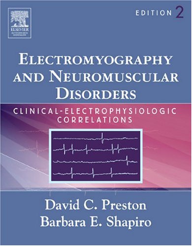 Read Electromyography and Neuromuscular Disorders: Clinical-Electrophysiologic Correlations, written by David C. Preston MD; Barbara E. Shapiro MD PhD Read Electromyography and Neuromuscular Disorders: Clinical-Electrophysiologic Correlations, written by David C. Preston MD; Barbara E. Shapiro MD PhD