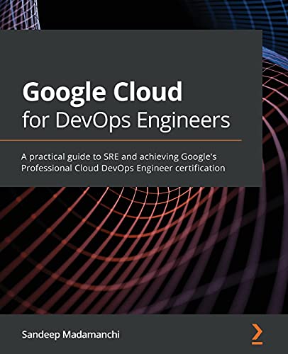 Read Google Cloud for DevOps Engineers: A practical guide to SRE and achieving Google's Professional Cloud DevOps Engineer certification, written by Sandeep Madamanchi Read Google Cloud for DevOps Engineers: A practical guide to SRE and achieving Google's Professional Cloud DevOps Engineer certification, written by Sandeep Madamanchi