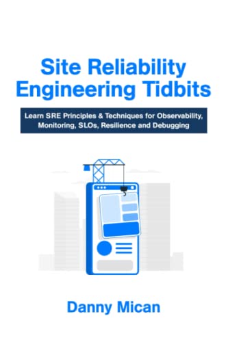 Read Site Reliability Engineering Tidbits: Learn SRE Principles & Techniques for Observability, Monitoring, SLOs, Resilience and Debugging., written by Daniel Mican Read Site Reliability Engineering Tidbits: Learn SRE Principles & Techniques for Observability, Monitoring, SLOs, Resilience and Debugging., written by Daniel Mican