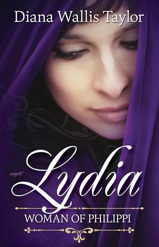 Read Lydia, Woman of Philippi, written by Diana Wallis Taylor Read Lydia, Woman of Philippi, written by Diana Wallis Taylor