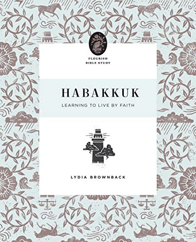 Read Habakkuk: Learning to Live by Faith (Flourish Bible Study), written by Lydia Brownback Read Habakkuk: Learning to Live by Faith (Flourish Bible Study), written by Lydia Brownback