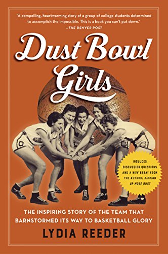 Read Dust Bowl Girls: The Inspiring Story of the Team That Barnstormed Its Way to Basketball Glory, written by Lydia Reeder Read Dust Bowl Girls: The Inspiring Story of the Team That Barnstormed Its Way to Basketball Glory, written by Lydia Reeder