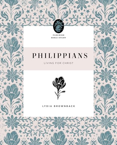 Read Philippians: Living for Christ (Flourish Bible Study), written by Lydia Brownback Read Philippians: Living for Christ (Flourish Bible Study), written by Lydia Brownback