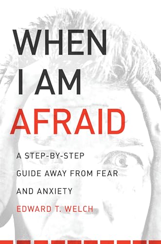 Read When I Am Afraid: A Step-by-Step Guide Away from Fear and Anxiety, written by Edward T. Welch Read When I Am Afraid: A Step-by-Step Guide Away from Fear and Anxiety, written by Edward T. Welch