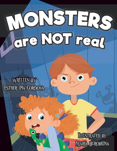 Read Monsters Are Not Real: An Interactive Picture Book about Being Afraid, written by Esther Pia Cordova Read Monsters Are Not Real: An Interactive Picture Book about Being Afraid, written by Esther Pia Cordova