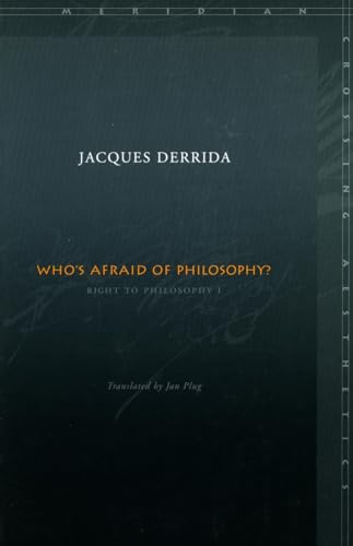 Read Who's Afraid of Philosophy?: Right to Philosophy 1 (Meridian: Crossing Aesthetics), written by Jacques Derrida Read Who's Afraid of Philosophy?: Right to Philosophy 1 (Meridian: Crossing Aesthetics), written by Jacques Derrida