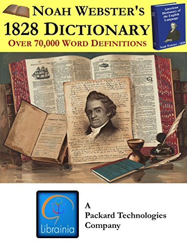 Read American Dictionary of the English Language (1828 Edition), written by Noah Webster Read American Dictionary of the English Language (1828 Edition), written by Noah Webster