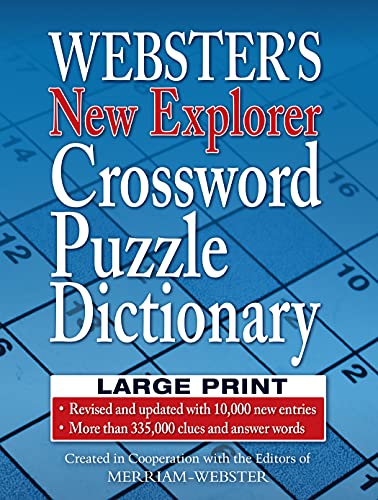 Read Webster's New Explorer Crossword Puzzle Dictionary, Third Edition, Large Print Edition, written by Editors of Merriam-Webster Read Webster's New Explorer Crossword Puzzle Dictionary, Third Edition, Large Print Edition, written by Editors of Merriam-Webster