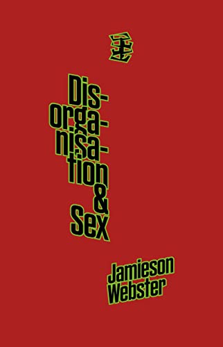 Read Disorganisation & Sex, written by Jamieson Webster Read Disorganisation & Sex, written by Jamieson Webster