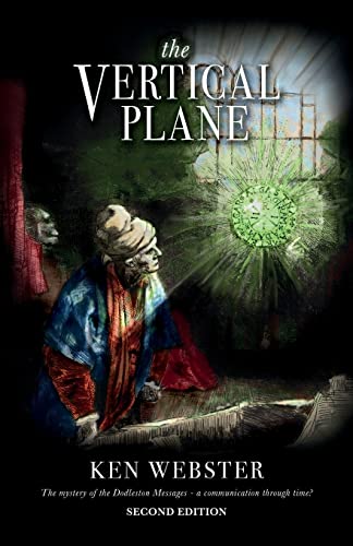 Read The Vertical Plane: The Mystery of the Dodleston Messages: Second Edition, written by Ken Webster Read The Vertical Plane: The Mystery of the Dodleston Messages: Second Edition, written by Ken Webster