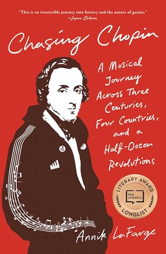 Read Chasing Chopin: A Musical Journey Across Three Centuries, Four Countries, and a Half-Dozen Revolutions, written by Annik LaFarge