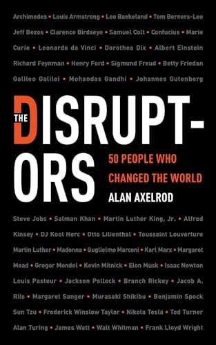 Read The Disruptors: 50 People Who Changed the World, written by Alan Axelrod Read The Disruptors: 50 People Who Changed the World, written by Alan Axelrod