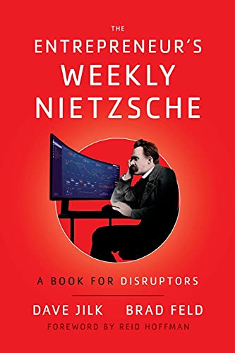 Read The Entrepreneur's Weekly Nietzsche: A Book for Disruptors, written by Dave Jilk; Brad Feld Read The Entrepreneur's Weekly Nietzsche: A Book for Disruptors, written by Dave Jilk; Brad Feld