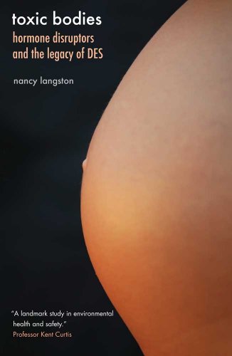 Read Toxic Bodies: Hormone Disruptors and the Legacy of DES, written by Nancy Langston
