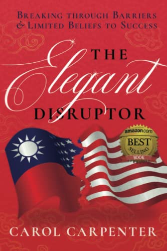 Read The Elegant Disruptor: Breaking Through Barriers & Limited Beliefs to Success, written by Carol Carpenter Read The Elegant Disruptor: Breaking Through Barriers & Limited Beliefs to Success, written by Carol Carpenter
