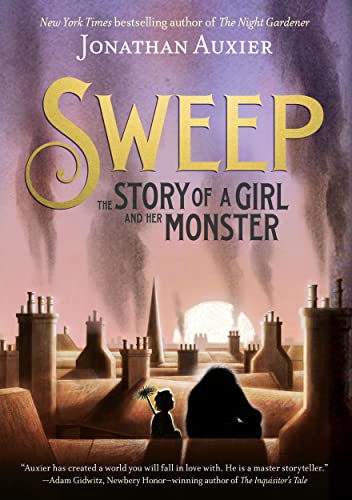 Read Sweep: The Story of a Girl and Her Monster, written by Jonathan Auxier Read Sweep: The Story of a Girl and Her Monster, written by Jonathan Auxier