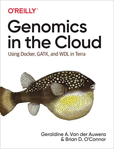 Read Genomics in the Cloud: Using Docker, GATK, and WDL in Terra, written by Geraldine A. Van der Auwera; Brian D. O'Connor Read Genomics in the Cloud: Using Docker, GATK, and WDL in Terra, written by Geraldine A. Van der Auwera; Brian D. O'Connor