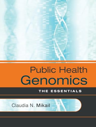 Read Public Health Genomics: The Essentials, written by Claudia N. Mikail Read Public Health Genomics: The Essentials, written by Claudia N. Mikail