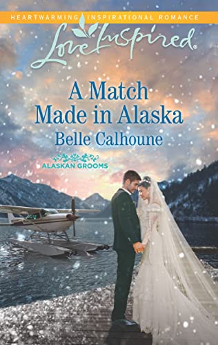 Read A Match Made in Alaska (Alaskan Grooms), written by Belle Calhoune Read A Match Made in Alaska (Alaskan Grooms), written by Belle Calhoune