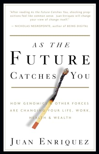 Read As the Future Catches You: How Genomics & Other Forces Are Changing Your Life, Work, Health & Wealth, written by Juan Enriquez Read As the Future Catches You: How Genomics & Other Forces Are Changing Your Life, Work, Health & Wealth, written by Juan Enriquez