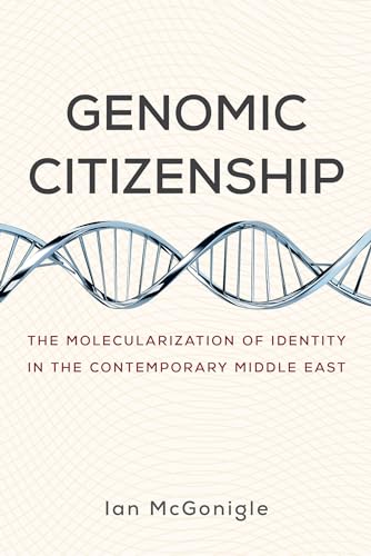 Read Genomic Citizenship: The Molecularization of Identity in the Contemporary Middle East, written by Ian McGonigle Read Genomic Citizenship: The Molecularization of Identity in the Contemporary Middle East, written by Ian McGonigle