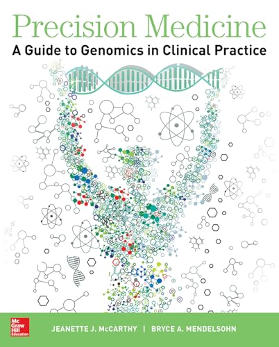 Read Precision Medicine: A Guide to Genomics in Clinical Practice, written by Jeanette J. McCarthy; Bryce A. Mendelsohn Read Precision Medicine: A Guide to Genomics in Clinical Practice, written by Jeanette J. McCarthy; Bryce A. Mendelsohn