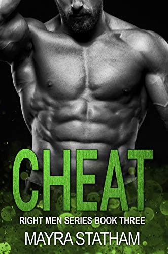 Read CHEAT (Right Men Book 3), written by Mayra Statham Read CHEAT (Right Men Book 3), written by Mayra Statham