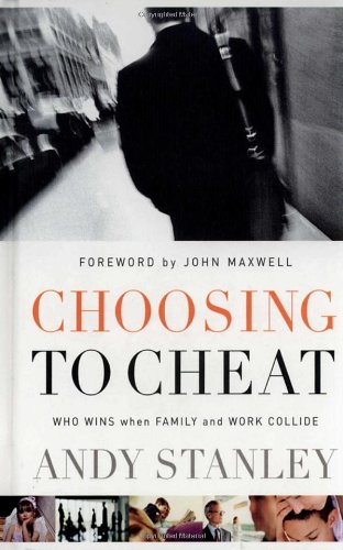 Read Choosing to Cheat: Who Wins When Family and Work Collide?, written by Andy Stanley Read Choosing to Cheat: Who Wins When Family and Work Collide?, written by Andy Stanley