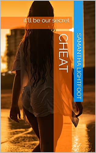 Read CHEAT: it'll be our secret, written by Samantha Lightfoot Read CHEAT: it'll be our secret, written by Samantha Lightfoot
