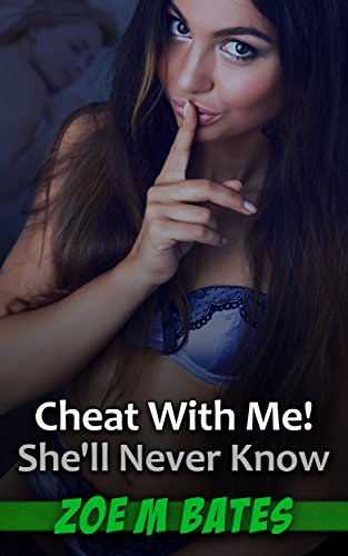 Read Cheat With Me! She'll Never Know, written by Zoe M Bates Read Cheat With Me! She'll Never Know, written by Zoe M Bates