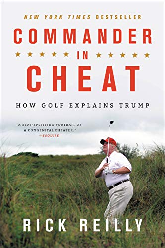 Read Commander in Cheat: How Golf Explains Trump, written by Rick Reilly Read Commander in Cheat: How Golf Explains Trump, written by Rick Reilly