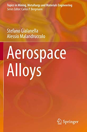 Read Aerospace Alloys (Topics in Mining, Metallurgy and Materials Engineering), written by Stefano Gialanella; Alessio Malandruccolo Read Aerospace Alloys (Topics in Mining, Metallurgy and Materials Engineering), written by Stefano Gialanella; Alessio Malandruccolo