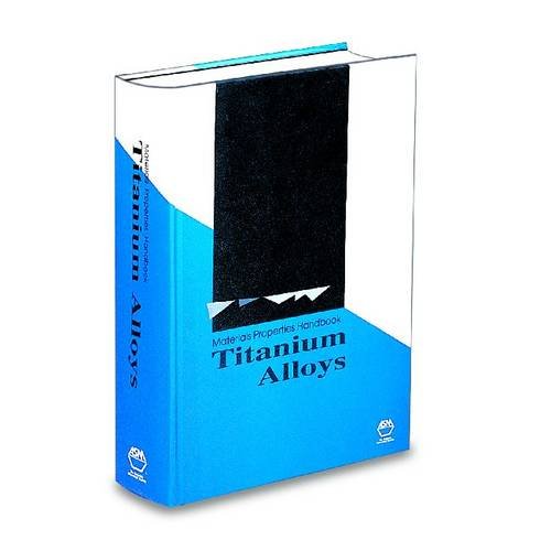 Read Materials Properties Handbook: Titanium Alloys, written by E. W. Collings Read Materials Properties Handbook: Titanium Alloys, written by E. W. Collings