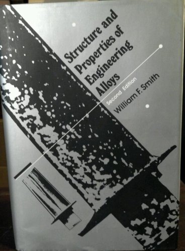 Read Structure and Properties of Engineering Alloys, written by William F. Smith Read Structure and Properties of Engineering Alloys, written by William F. Smith