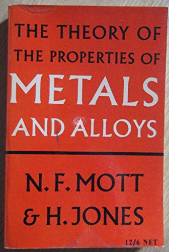Read The Theory of the Properties of Metals and Alloys, written by Neville F. Mott; H. Jones Read The Theory of the Properties of Metals and Alloys, written by Neville F. Mott; H. Jones